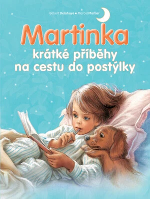 Martinka - krátké příběhy na cestu do postýlky - Gilbert Delahaye, Marcel Marlier