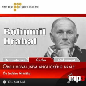 Obsluhoval jsem anglického krále - Bohumil Hrabal - audiokniha