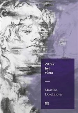 Zítřek byl včera - Martina Doležalová