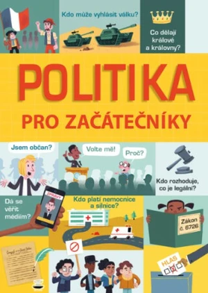 Politika pro začátečníky - Alex Frith, Rosie Hore, Louie Stowell