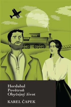 Hordubal, Povětroň, Obyčejný život - Karel Čapek