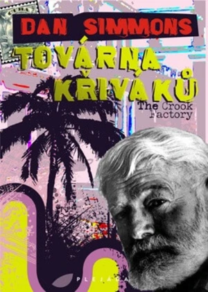 Továrna křiváků - Dan Simmons