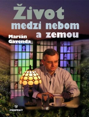 Život medzi nebom a zemou - Marián Gavenda