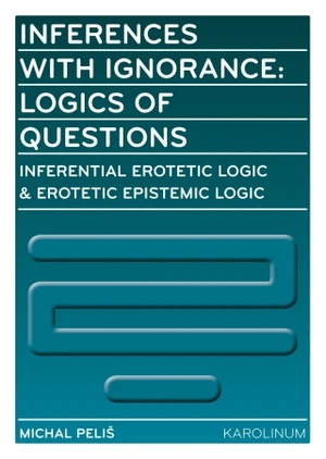 Inferences with Ignorance: Logics of Questions - Michal Peliš - e-kniha