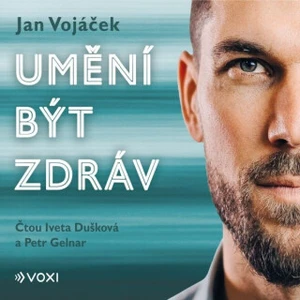 Jan Vojáček: Umění být zdráv - Jan Vojáček - audiokniha