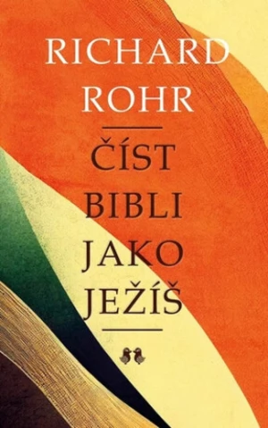 Číst Bibli jako Ježíš - Richard Rohr