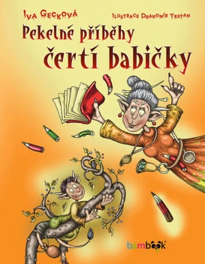 Pekelné příběhy čertí babičky - Drahomír Trsťan, Iva Gecková