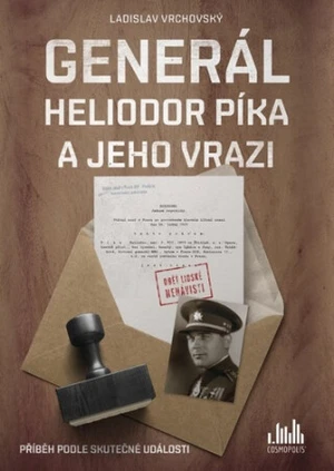 Generál Heliodor Píka a jeho vrazi - Ladislav Vrchovský