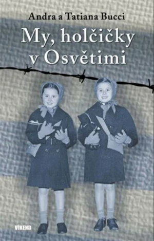 My, holčičky v Osvětimi - Tatiana Bucci, Andra Bucci