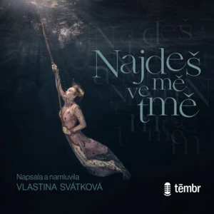 Najdeš mě ve tmě - Vlastina Kounická Svátková - audiokniha