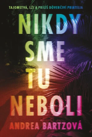 Nikdy sme tu neboli - Andrea Bartzová