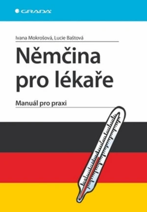 Němčina pro lékaře - Ivana Mokrošová, Lucie Baštová