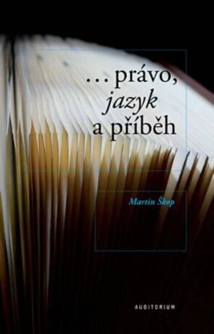 ...právo, jazyk a příběh - Škop Martin