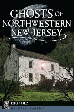 Ghosts of Northwestern New Jersey