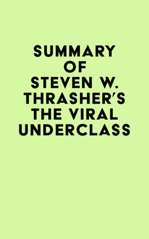 Summary of Steven W. Thrasher's The Viral Underclass