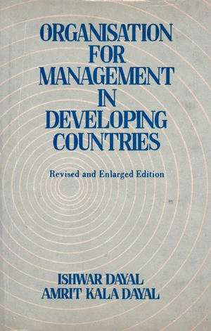 Organisation For Management In Developing Countries (Revised And Enlarged Edition)