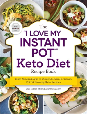 The "I Love My Instant PotÂ®" Keto Diet Recipe Book