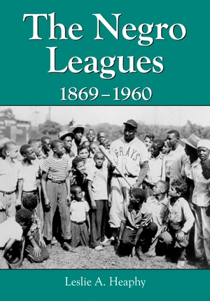 The Negro Leagues, 1869-1960