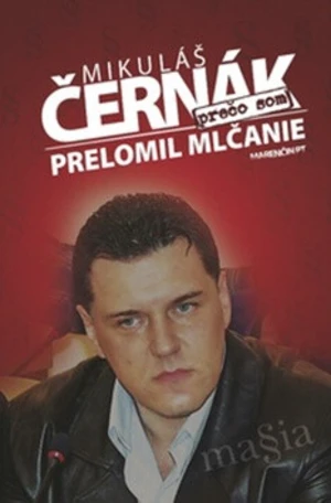 Prečo som prelomil mlčanie - Mikuláš Černák