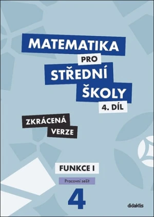 Matematika pro střední školy 4.díl Zkrácená verze - M. Králová, M. Navrátil