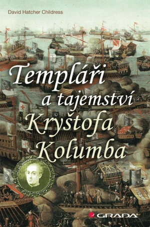 Templáři a tajemství Kryštofa Kolumba - David Hatcher Childress - e-kniha