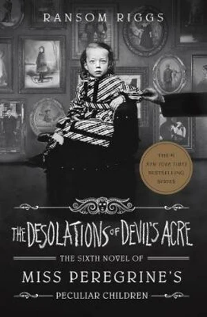 The Desolations of Devil´s Acre : Miss Peregrine´s Peculiar Children - Ransom Riggs