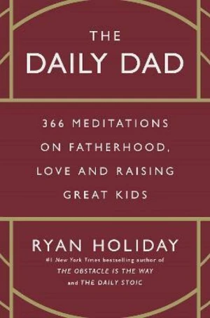 The Daily Dad - Ryan Holiday