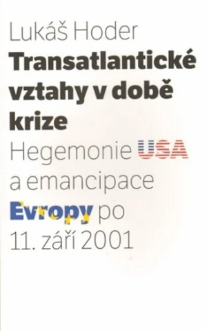 Transatlantické vztahy v době krize - Lukáš Hoder