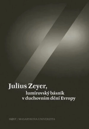 Julius Zeyer, lumírovský básník v duchovním dění Evropy - Jiří Kudrnáč, kolektiv autorů