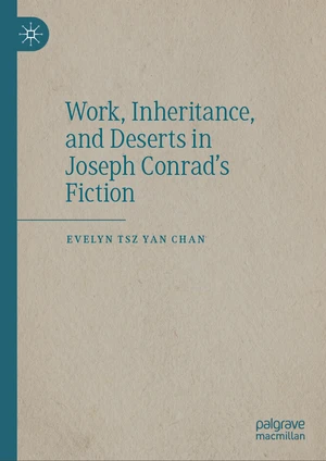 Work, Inheritance, and Deserts in Joseph Conradâs Fiction