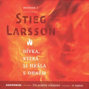 Dívka, která si hrála s ohněm - Milénium 2 - Stieg Larsson - audiokniha