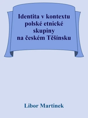 Identita v kontextu polské etnické skupiny na českém Těšínsku - Libor Martinek - e-kniha