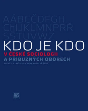 Kdo je kdo v české sociologii a příbuzných oborech - Zdeněk R. Nešpor, Anna Kopecká