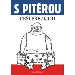 S Pitěrou Češi přežijou - Šťastný Ernest - e-kniha