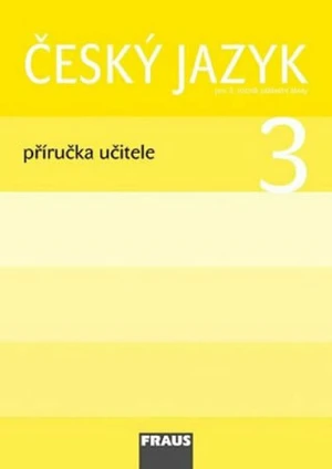 Český jazyk 3 Příručka učitele - Jaroslava Kosová, Gabriela Babušová