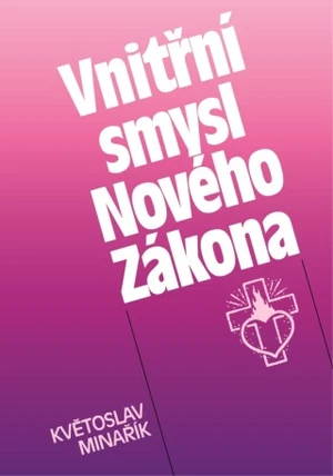 Vnitřní smysl Nového Zákona - Květoslav Minařík - e-kniha