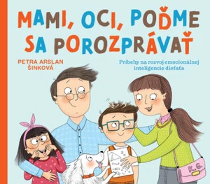 Mami, oci, poďme sa porozprávať - Petra Arslan Šinková