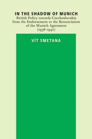 In the Shadow of Munich. British Policy towards Czechoslovakia from 1938 to 1942 - Vít Smetana - e-kniha