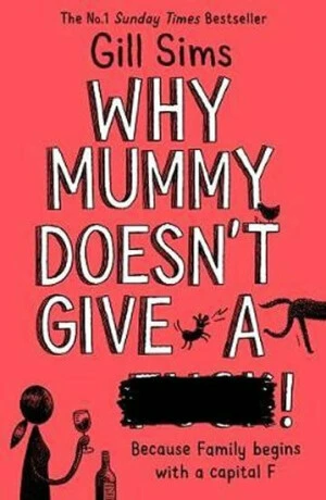 Why Mummy Doesn't Give a ****! - Gill Sims