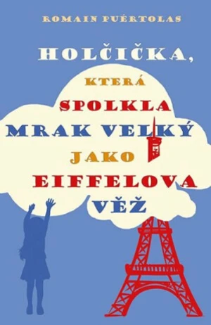 Holčička, která spolkla mrak velký jako Eiffelova věž - Romain Puértolas