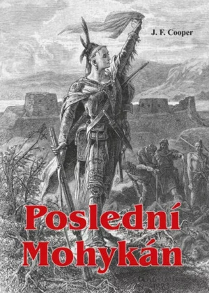 Poslední Mohykán - James Fenimore Cooper