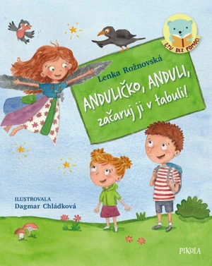 Anduličko, Anduli, začaruj ji v tabuli! - Lenka Rožnovská, Dagmar Chládková