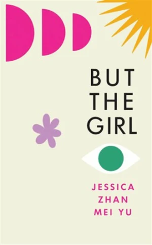 But the Girl - Jessica Zhan Mei Yu