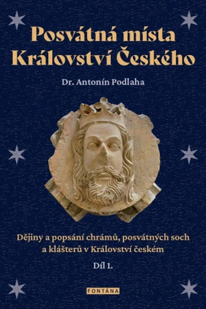 Posvátná místa Království Českého 1.díl - Antonín Podlaha