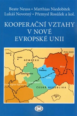 Kooperační vztahy v nové Evropské unii - Lukáš Novotný, Přemysl Rosůlek, Beate Neuss, Matthias Niedobitek