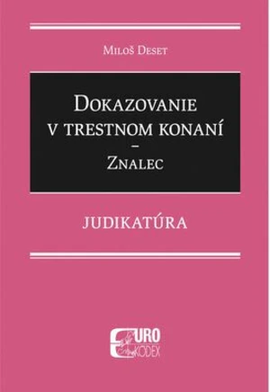 Dokazovanie v trestnom konaní Znalec - Miloš Deset