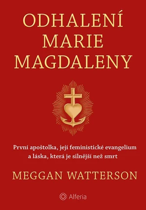 Kniha: Odhalení Marie Magdaleny od Watterson Meggan