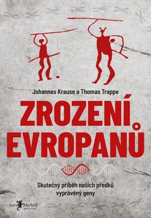 Zrození Evropanů - Johannes Krause, Thomas Trappe