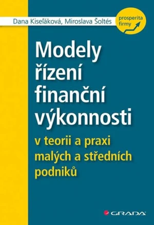 Modely řízení finanční výkonnosti - Dana Kiseľáková, Miroslava Šoltés