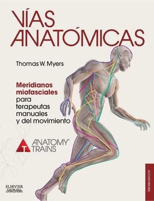 VÃ­as anatÃ³micas. Meridianos miofasciales para terapeutas manuales y del movimiento